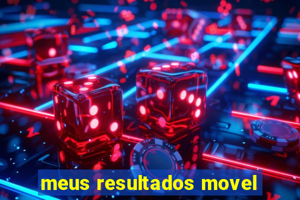 meus resultados movel